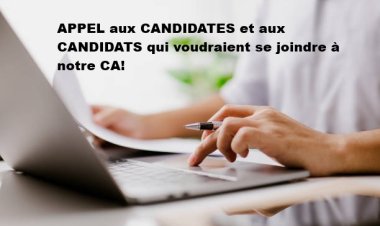 APPEL aux CANDIDATES et aux CANDIDATS qui voudraient se joindre à notre CA!