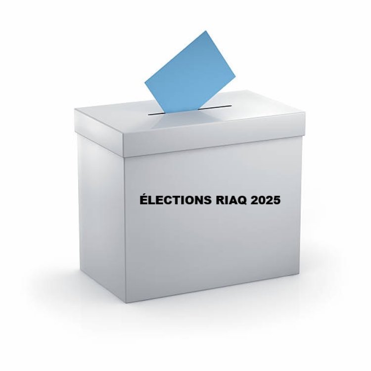 ÉLECTIONS RIAQ 2025